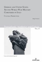German and United States Second World War Military Cemeteries in Italy: Cultural Perspectives 3034335164 Book Cover