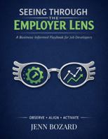 Seeing Through the Employer Lens: A Business - Informed Playbook for Job Developers B0H4F5VLZR Book Cover