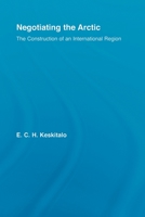 Negotiating the Arctic: The Construction of an International Region 0415512832 Book Cover