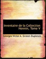 Inventaire de la Collection Hennin, Tome V (Large Print Edition) 0554859165 Book Cover