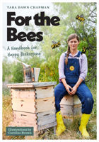 For the Bees: A Handbook for Happy Beekeeping 147732951X Book Cover