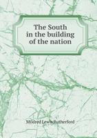 The South in the Building of the Nation. Thirteen Periods of United States History: Two Addresses Delivered at Washington D.C., and New Orleans, La. 5518752350 Book Cover