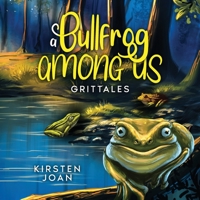 A Bullfrog Among Us: A tale of friendship and betrayal B0B96P7YG8 Book Cover