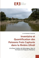 Inventaire et Quantification des Poissons Frais Capturés dans la Rivière Ulindi: à la Zone Cotière de Kinkungwa, dans le Territoire de Pangi au Maniema 6138456009 Book Cover