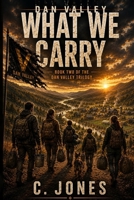 DAN VALLEY: WHAT WE CARRY (THE DAN VALLEY TRILOGY) B0HG4CHSZ9 Book Cover