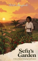 Sefu's Garden: A folklore tale about patience and the value of delaying gratification (Golden Threads of Inspirational Stories) 1068654376 Book Cover