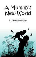 A Mummy's New World 1467000310 Book Cover