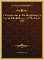 A Contribution to the Morphology of the Medulla Oblongata of the Rabbit 1348080108 Book Cover