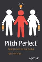 Pitch Perfect: Raising Capital for Your Startup 1484260643 Book Cover