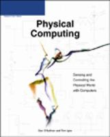 Physical Computing: Sensing and Controlling the Physical World with Computers 159200346X Book Cover