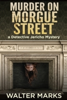 Murder on Morgue Street: A Detective Jericho Mystery (The Detective Jericho series) B0F83TW28V Book Cover