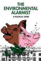 The Environmental Alarmist: A Political Satire 1592113079 Book Cover
