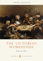 The Victorian Workhouse (Shire Album) 0747803552 Book Cover