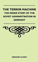 The Terror Machine - The Inside Story of the Soviet Administration in Germany 1446513815 Book Cover