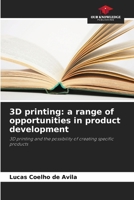 3D printing: a range of opportunities in product development 6207791983 Book Cover