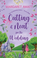 Cutting it Neat for the Wedding 1914575520 Book Cover