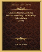 Grundsaetze Der Aesthetik, Deren Anwendung Und Kunftige Entwickelung (1791) 1104757966 Book Cover