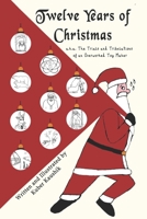 Twelve Years of Christmas: a.k.a. The Trials and Tribulations of an Overworked Toy Maker B08R184FJC Book Cover