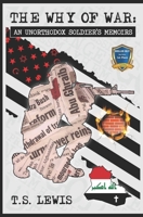 The Why of War: An Unorthodox Soldier's Memoirs 1791384420 Book Cover