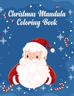 Christmas Mandala Coloring Book: Merry Christmas Adult Coloring Book New and Expanded Editions, 25+ Unique Design Ornaments, Christmas Trees, Wreaths, and More B08NMP23TY Book Cover