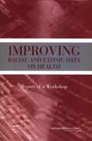 Improving Racial and Ethnic Data on Health: Report of a Workshop 0309090946 Book Cover