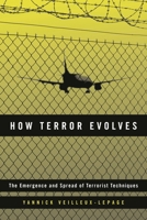 How Terror Evolves: The Emergence and Spread of Terrorist Techniques 1538149818 Book Cover