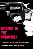 Killers in the Cornfield: True-Crime Stories From the Street 1540775445 Book Cover