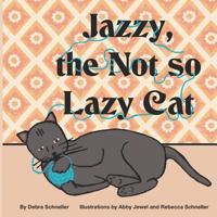 Jazzy, the Not so Lazy Cat (Furry Friends) 1726601544 Book Cover