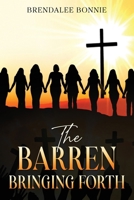 The Barren Bringing Forth (Journey to Destiny) 1965635040 Book Cover