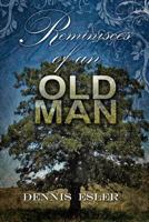 Reminisces of an Old Man: The Poetic Side of Life 1477155376 Book Cover