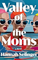 Valley of the Moms: A Novel 0316596558 Book Cover