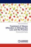 Treatment of INsane Offenders in Ethiopia:the Law and the Practice: The Law and the Practice 3847314475 Book Cover