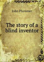The Story of a Blind Inventor 551847749X Book Cover