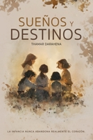Suen~os y Destinos: La infancia que nunca abandona realmente el corazón: Una historia de familia, amor y recuerdos que el tiempo jamás pudo borrar (Spanish Edition) B0H4LQ55DZ Book Cover