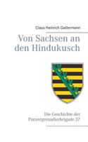 Von Sachsen an den Hindukusch: Die Geschichte der Panzergrenadierbrigade 37 3732291502 Book Cover