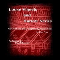 Loose Wheels and Narrow Necks: Cart 437 and Other Slightly Dystopian Tales 1538492091 Book Cover