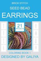 Brick Stitch Seed Bead Earrings: 21 Patterns. Coloring Book 1533212406 Book Cover