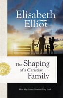 The Shaping of a Christian Family 0840791364 Book Cover