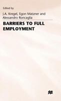 Barriers to Full Employment: Papers from a conference sponsored by the Labour Market Policy section of the International Institute of Management of the Wissenschaftszentrum of Berlin 134919235X Book Cover