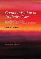 Communication in Palliative Care: Clear Practical Advice, Based on a Series of Real Case Studies 1846195691 Book Cover