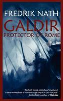 Galdir - Protector of Rome: A tale of deadly conspiracies, brutal battles and divided loyalty 1908824247 Book Cover