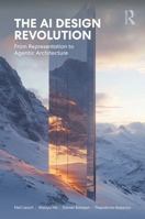 The AI Design Revolution: How Artificial Intelligence Will Transform Architecture 1032388862 Book Cover