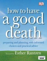 How to Have a Good Death 1405316292 Book Cover