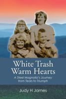 White Trash Warm Hearts: A Steel Magnolia?s Journey from Tears to Triumph 1982223049 Book Cover
