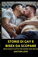 Storie di Gay e Bisex da scopare: Sesso passivo e attivo per godere come non mai (Raccolta Di Racconti Erotici E Di Storie Amatoriali. Trame ... Eccitanti, Vietate) B08P3JTW8R Book Cover