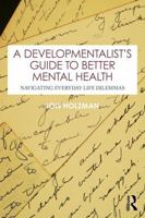 A Developmentalist's Guide to Better Mental Health: Navigating Everyday Life Dilemmas 1032866241 Book Cover