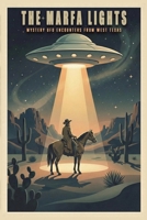The Marfa Lights: Strange Illuminations Over West Texas (Dark Sky Dossier) B0GJZMZRPJ Book Cover