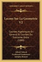 Lecons Sur La Geometrie V2: Courbes Algebriques En General Et Courbes Du Troisieme Ordre (1880) 1120500893 Book Cover