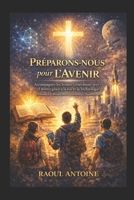 Préparons- nous pour l’avenir: Batir une generation forte dan la foi et claire dans sa mission (French Edition) B0GVB7BWJK Book Cover