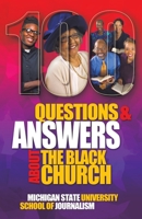 100 Questions and Answers About The Black Church: The Social and Spiritual Movement of a People 1641801557 Book Cover
